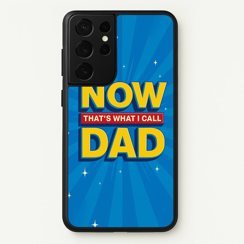 Now That's What I Call Dad - Father's Day - Father's Day Phone Case for Galaxy S21 Ultra