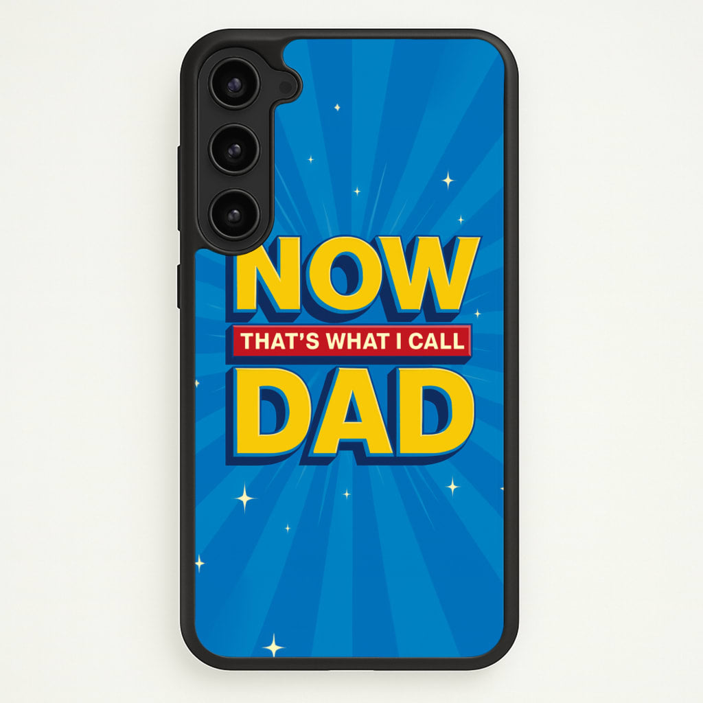 Now That's What I Call Dad - Father's Day - Father's Day Phone Case for Galaxy S23