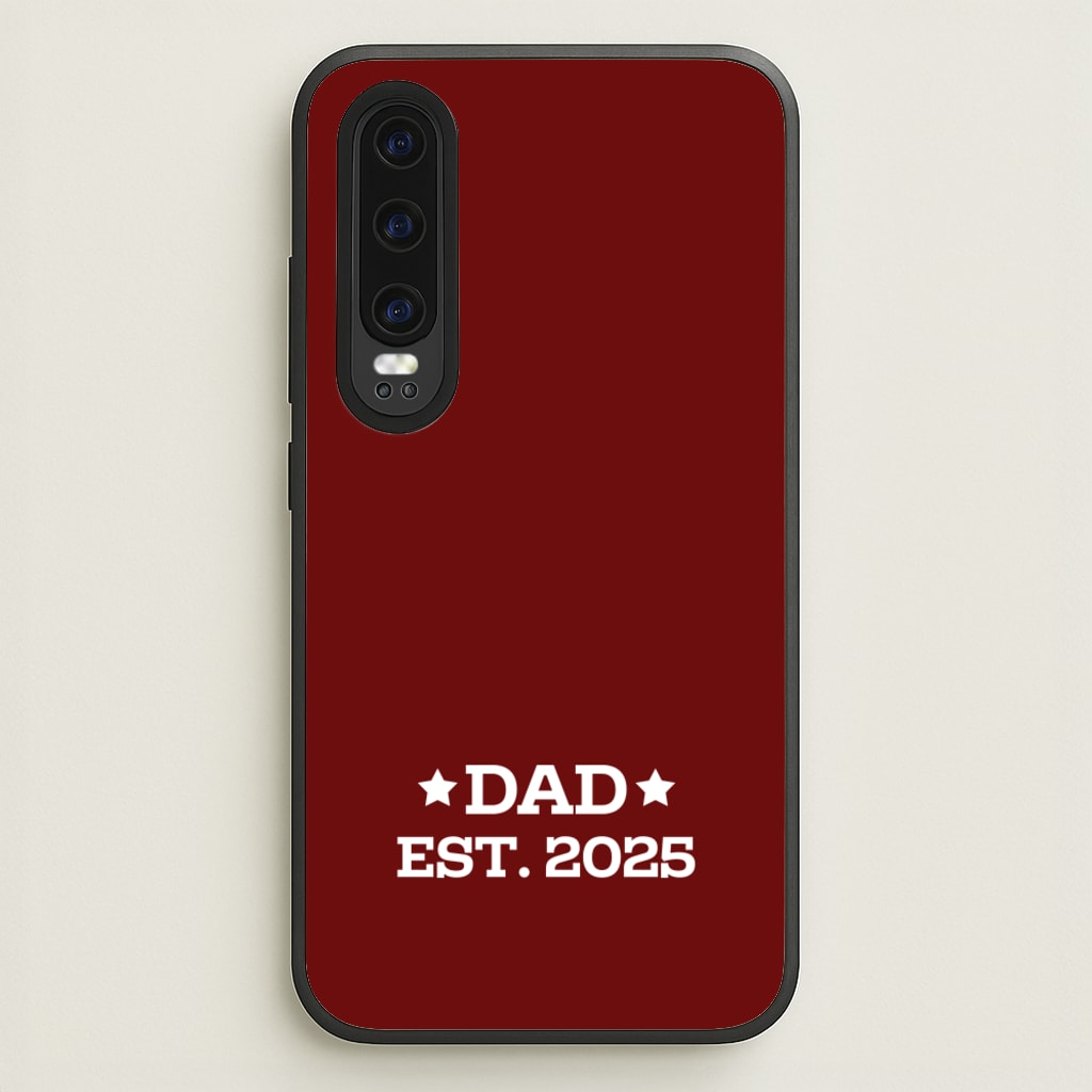 Dad Est 2025 - Father's Day Phone Case for Huawei P30