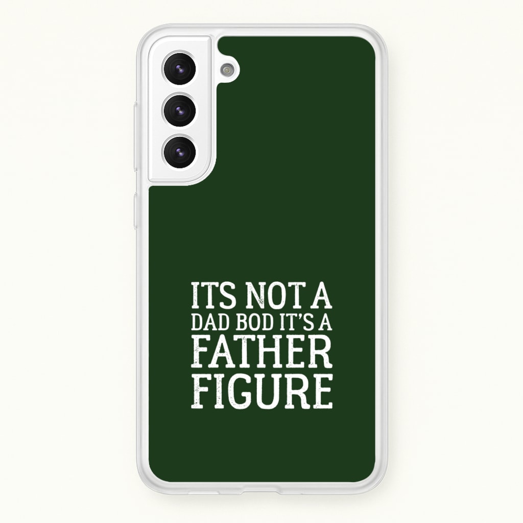 It's Not A Dad Bod - Father's Day Phone Case for Galaxy S21FE