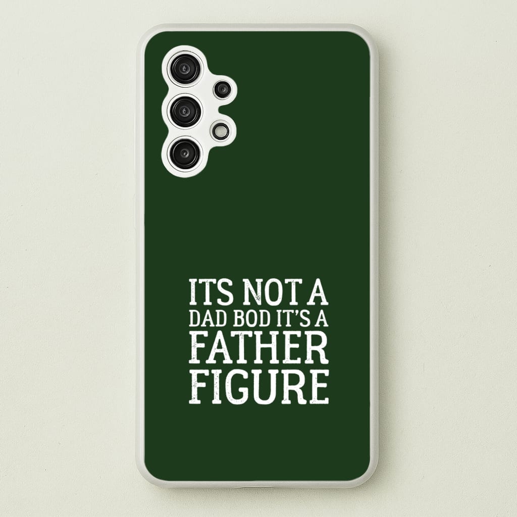 It's Not A Dad Bod - Father's Day Phone Case for Galaxy A13