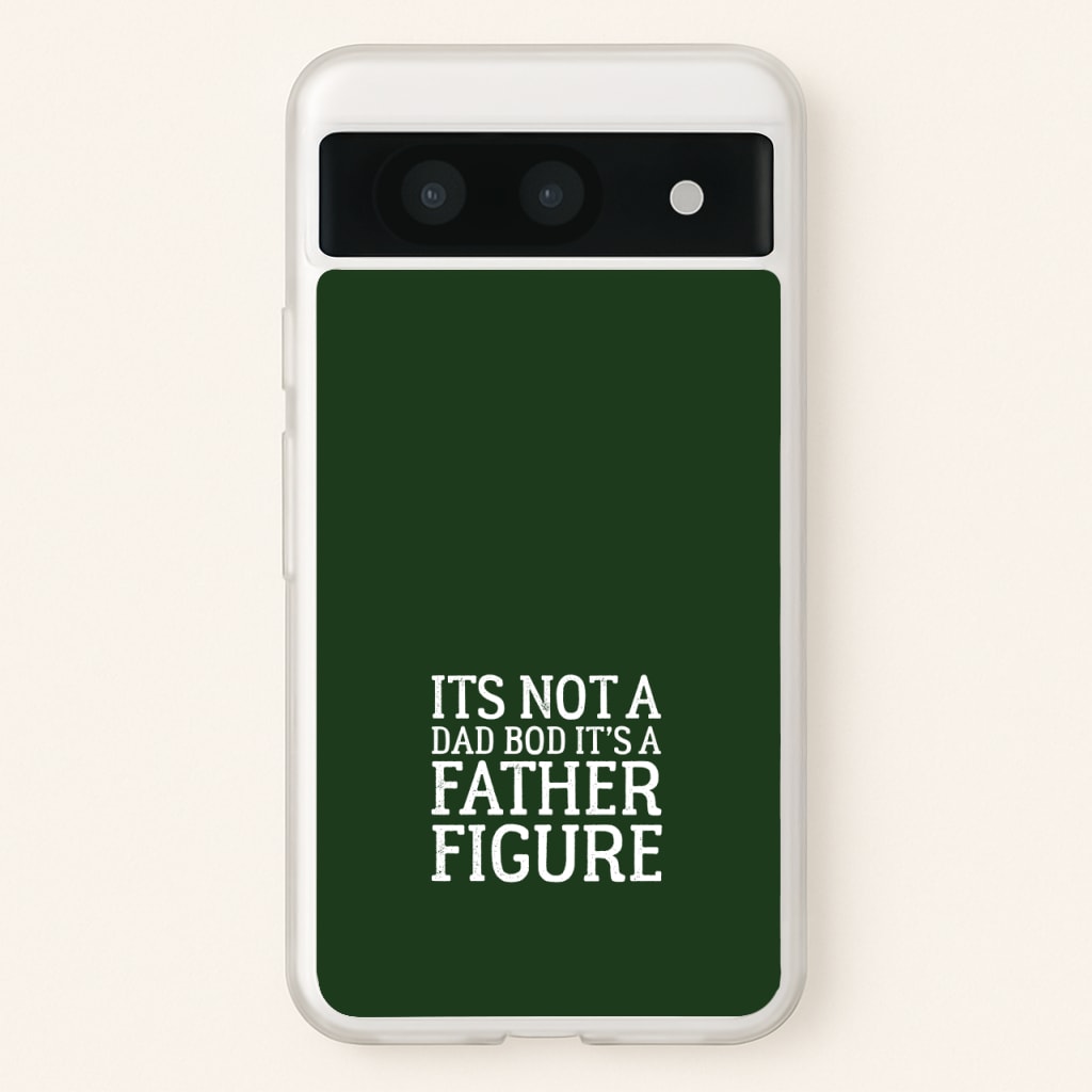 It's Not A Dad Bod - Father's Day Phone Case for Google Pixel 8a