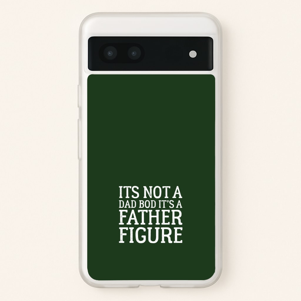 It's Not A Dad Bod - Father's Day Phone Case for Google Pixel 6a