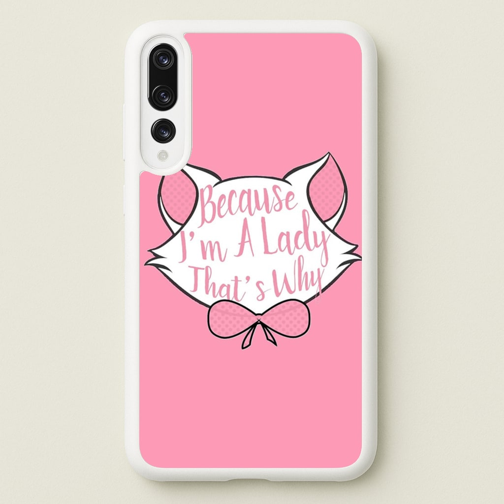 Because I'm A Lady That's Why - Animals Phone Case for Huawei P20 Pro
