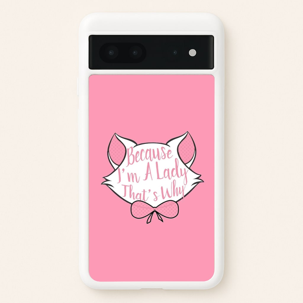 Because I'm A Lady That's Why - Animals Phone Case for Google Pixel 7