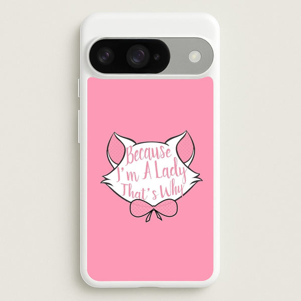 Because I'm A Lady That's Why Phone Case for Google Pixel 10 / 10 Pro