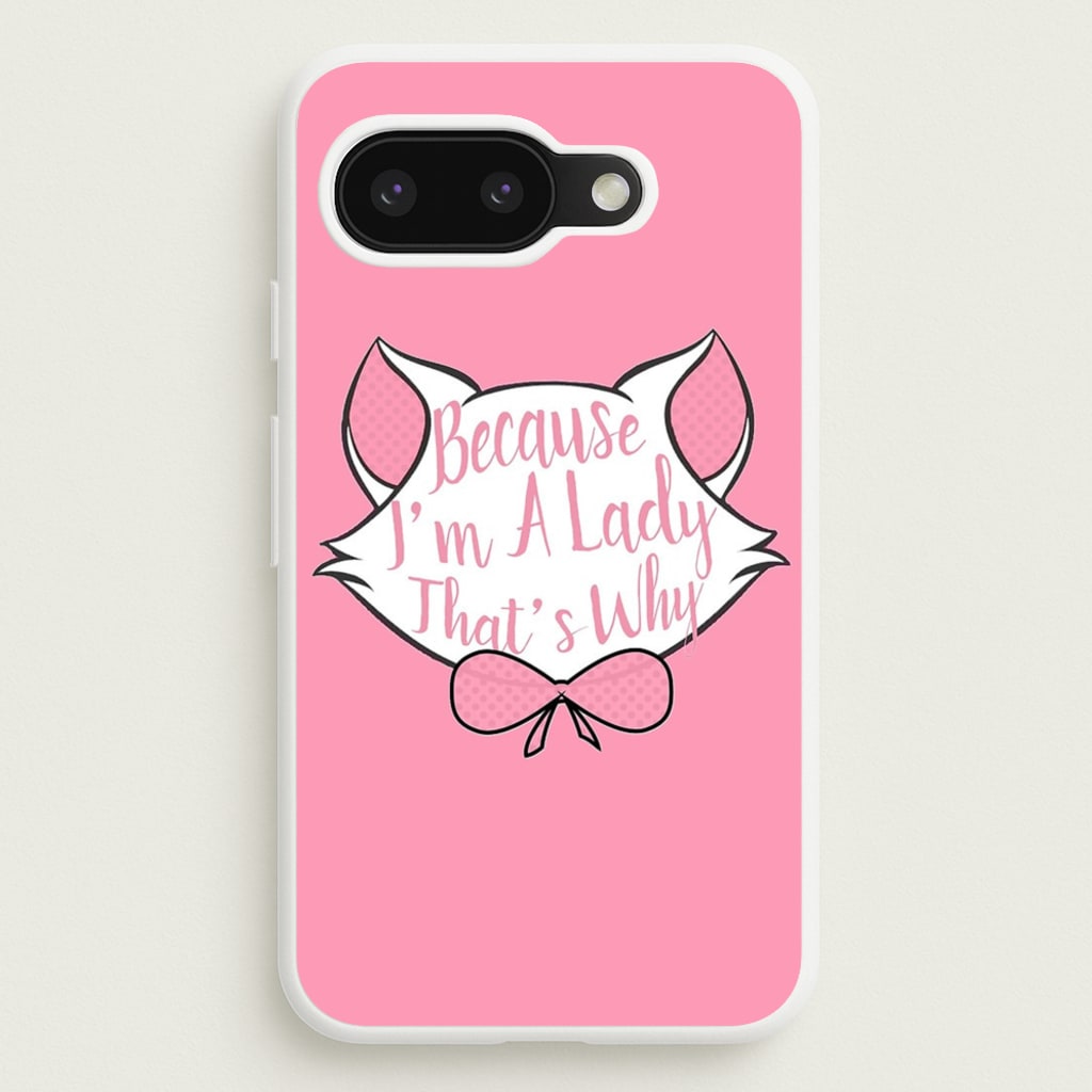 Because I'm A Lady That's Why - Animals Phone Case for Google Pixel 9a