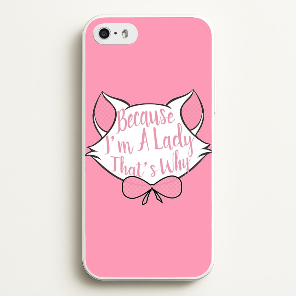 Because I'm A Lady That's Why - Animals Phone Case for iPhone 5 / 5s / SE 2016