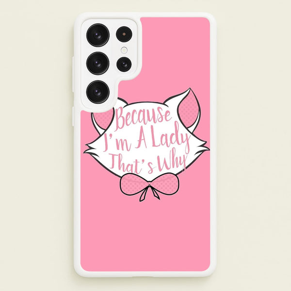 Because I'm A Lady That's Why - Animals Phone Case for Galaxy S23 Ultra