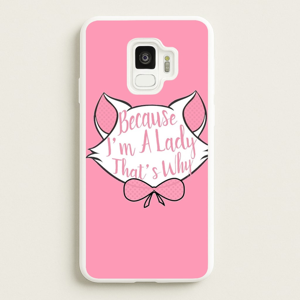 Because I'm A Lady That's Why - Animals Phone Case for Galaxy S9