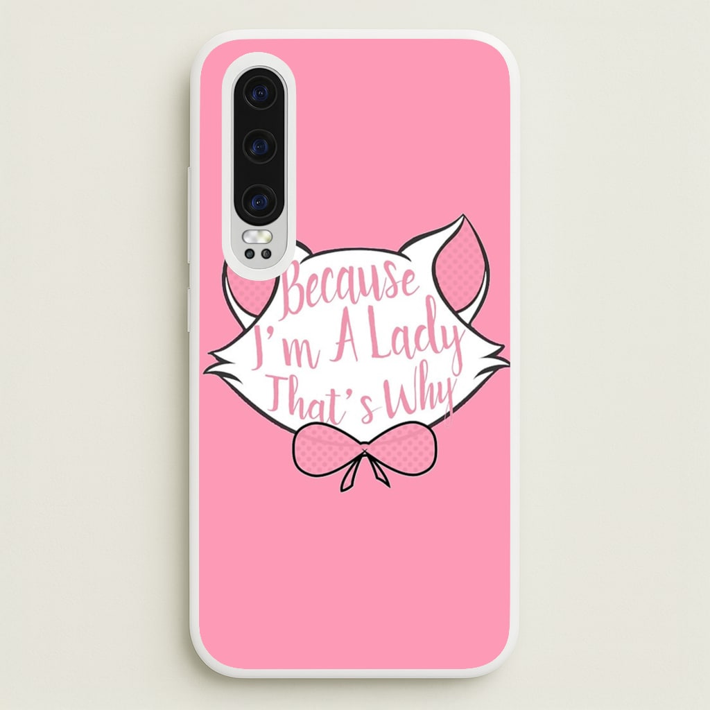 Because I'm A Lady That's Why - Animals Phone Case for Huawei P30