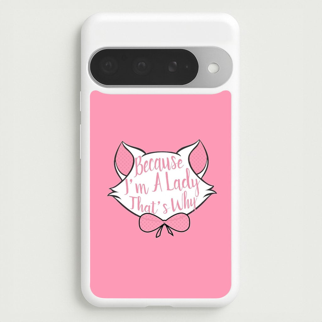 Because I'm A Lady That's Why Phone Case for Google Pixel 10 Pro XL