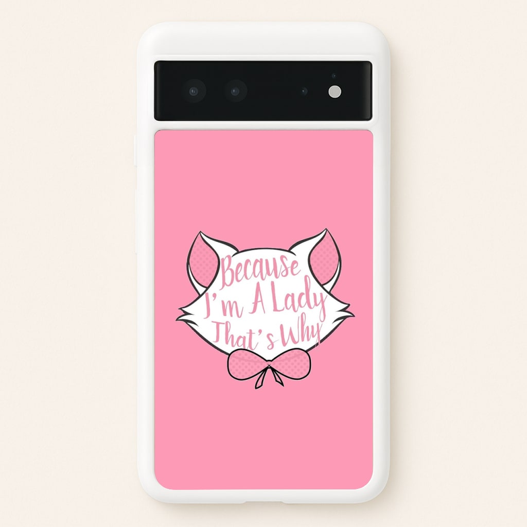 Because I'm A Lady That's Why - Animals Phone Case for Google Pixel 6