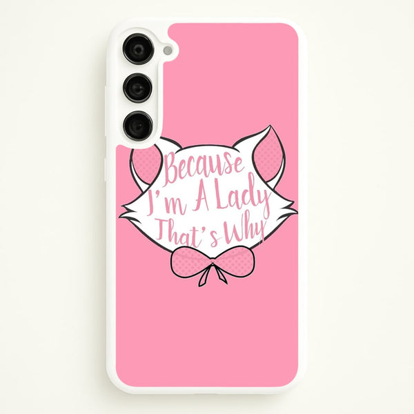 Because I'm A Lady That's Why - Animals Phone Case for Galaxy S23
