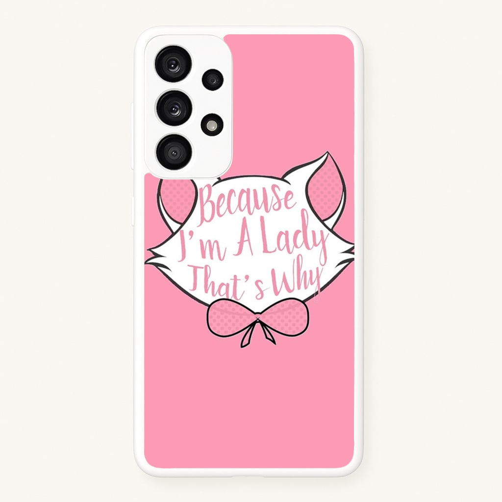 Because I'm A Lady That's Why - Animals Phone Case for Galaxy A53