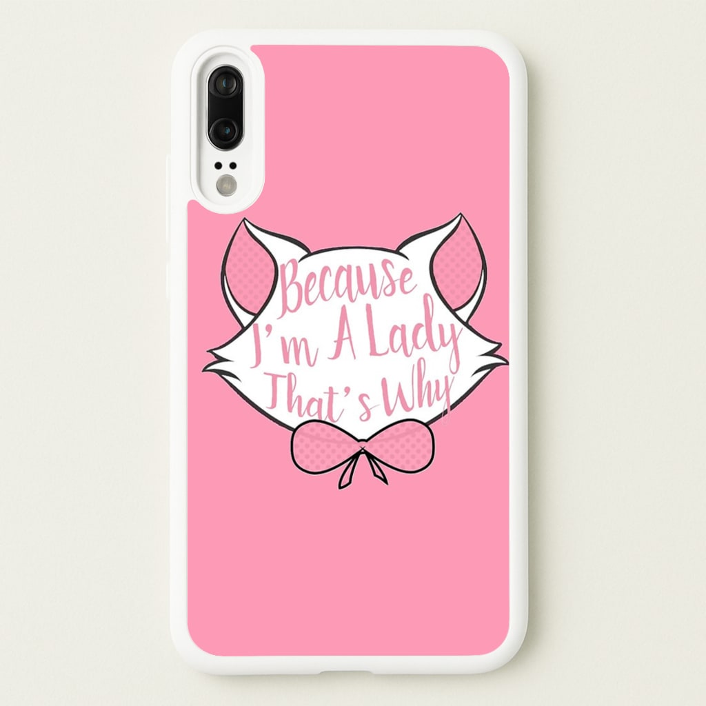 Because I'm A Lady That's Why - Animals Phone Case for Huawei P20