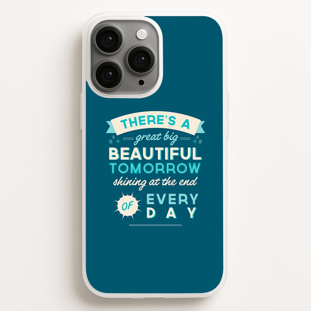 There's A Great Big Beautiful Tomorrow - Disney Phone Case for iPhone 16 Pro Max