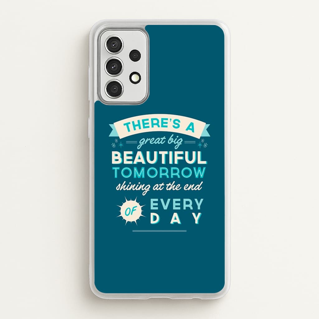 There's A Great Big Beautiful Tomorrow - Disney Phone Case for Galaxy A52 / A52s