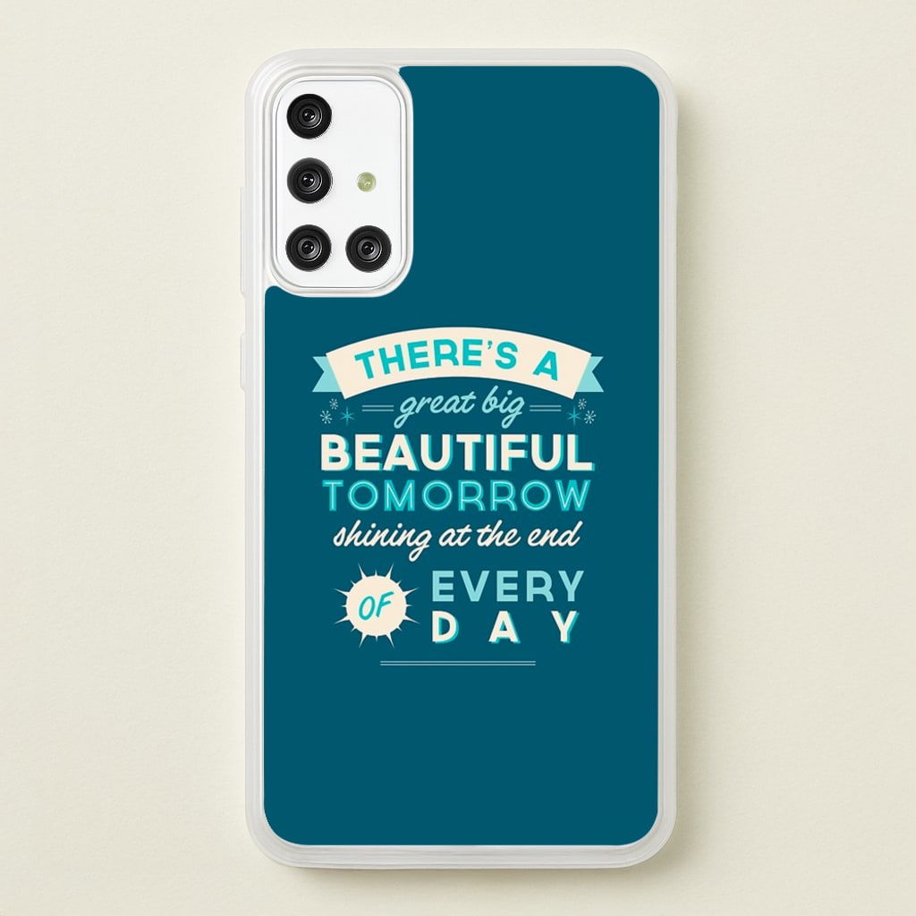 There's A Great Big Beautiful Tomorrow - Disney Phone Case for Galaxy A71