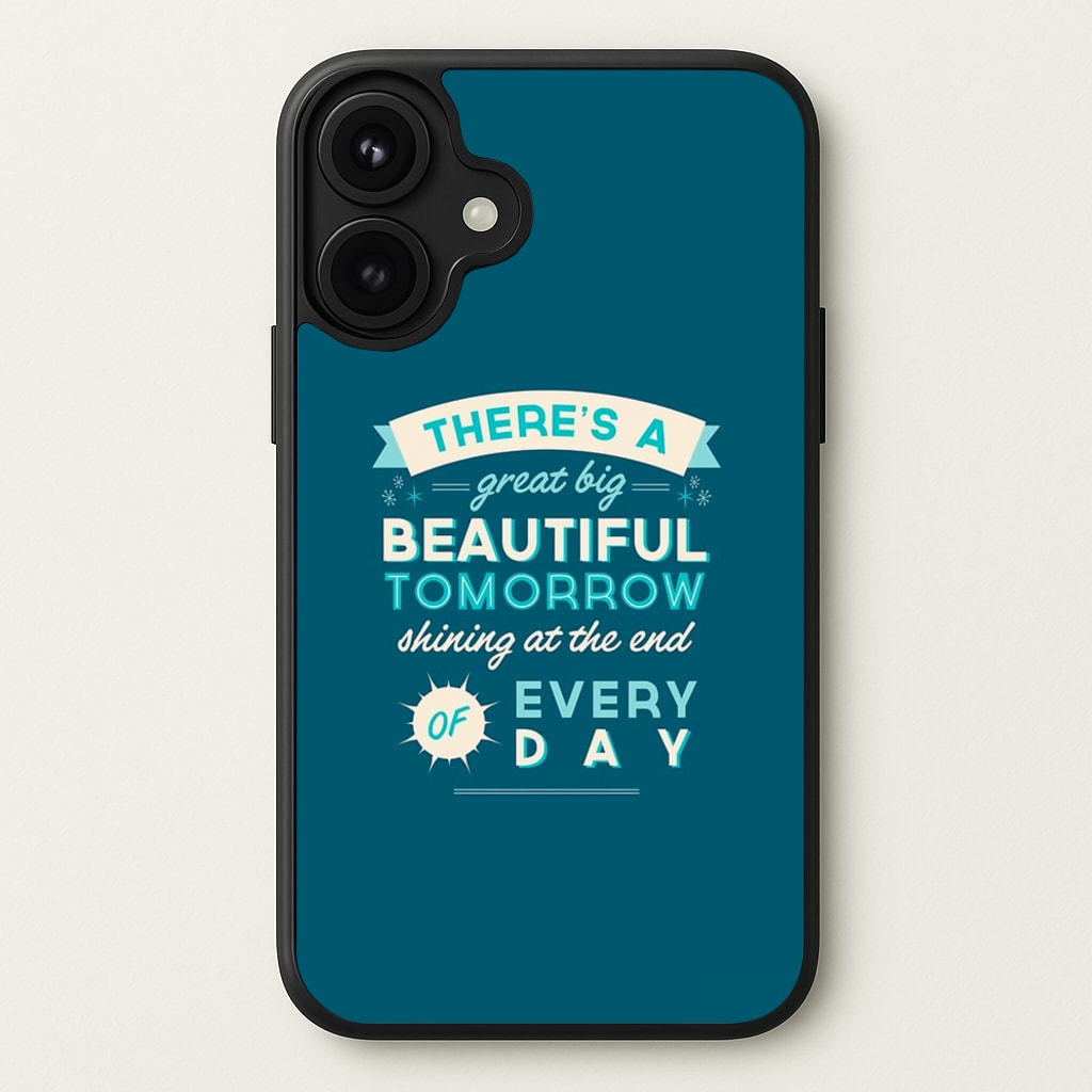 There's A Great Big Beautiful Tomorrow Phone Case for iPhone 17