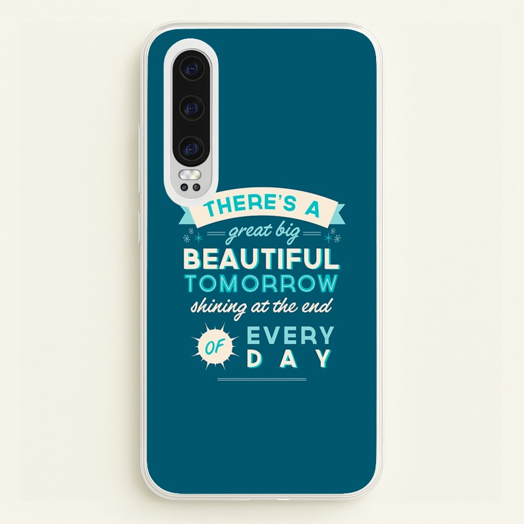 There's A Great Big Beautiful Tomorrow - Disney Phone Case for Huawei P30