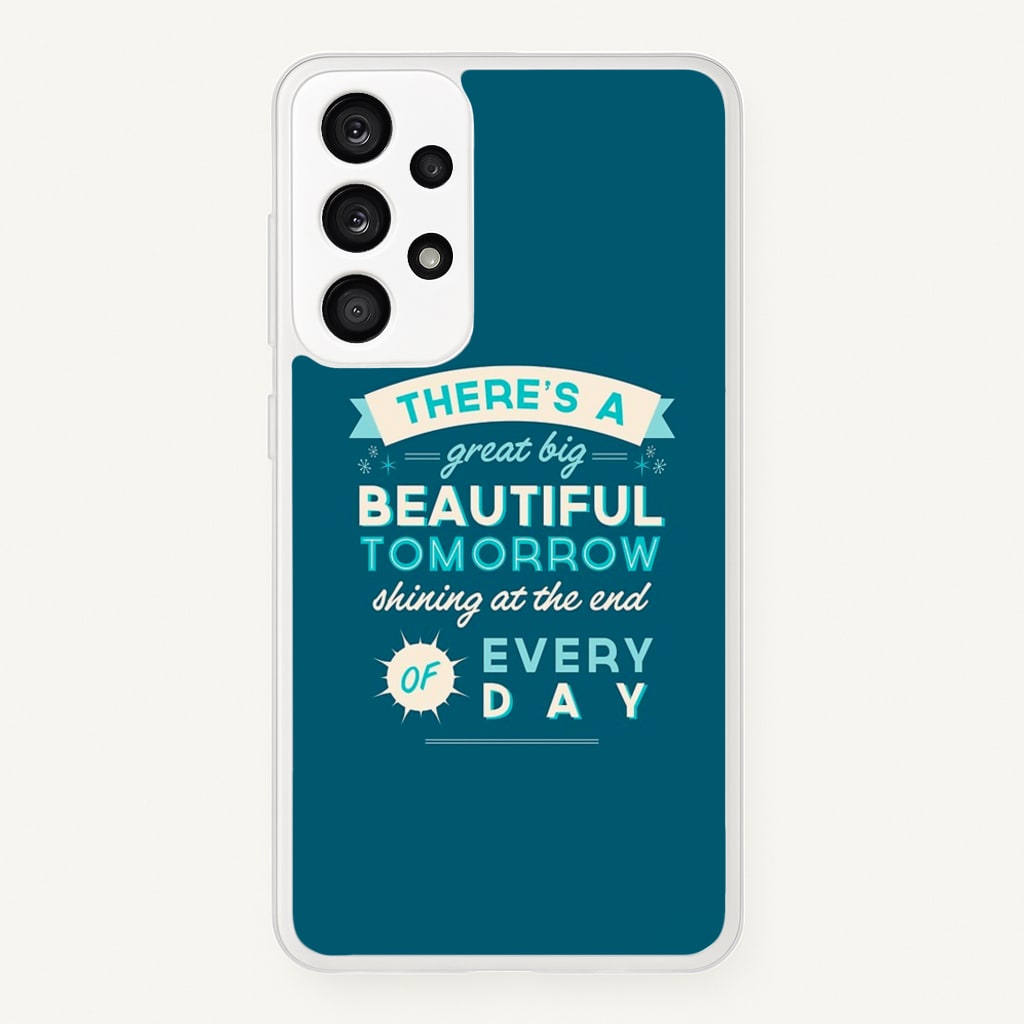 There's A Great Big Beautiful Tomorrow - Disney Phone Case for Galaxy A33