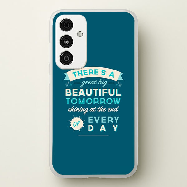 There's A Great Big Beautiful Tomorrow - Disney Phone Case for Galaxy A15