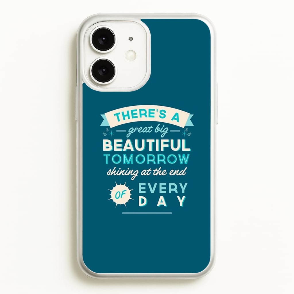 There's A Great Big Beautiful Tomorrow - Disney Phone Case for iPhone 11