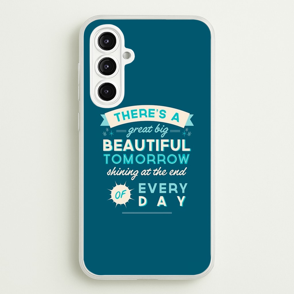 There's A Great Big Beautiful Tomorrow - Disney Phone Case for Galaxy A16