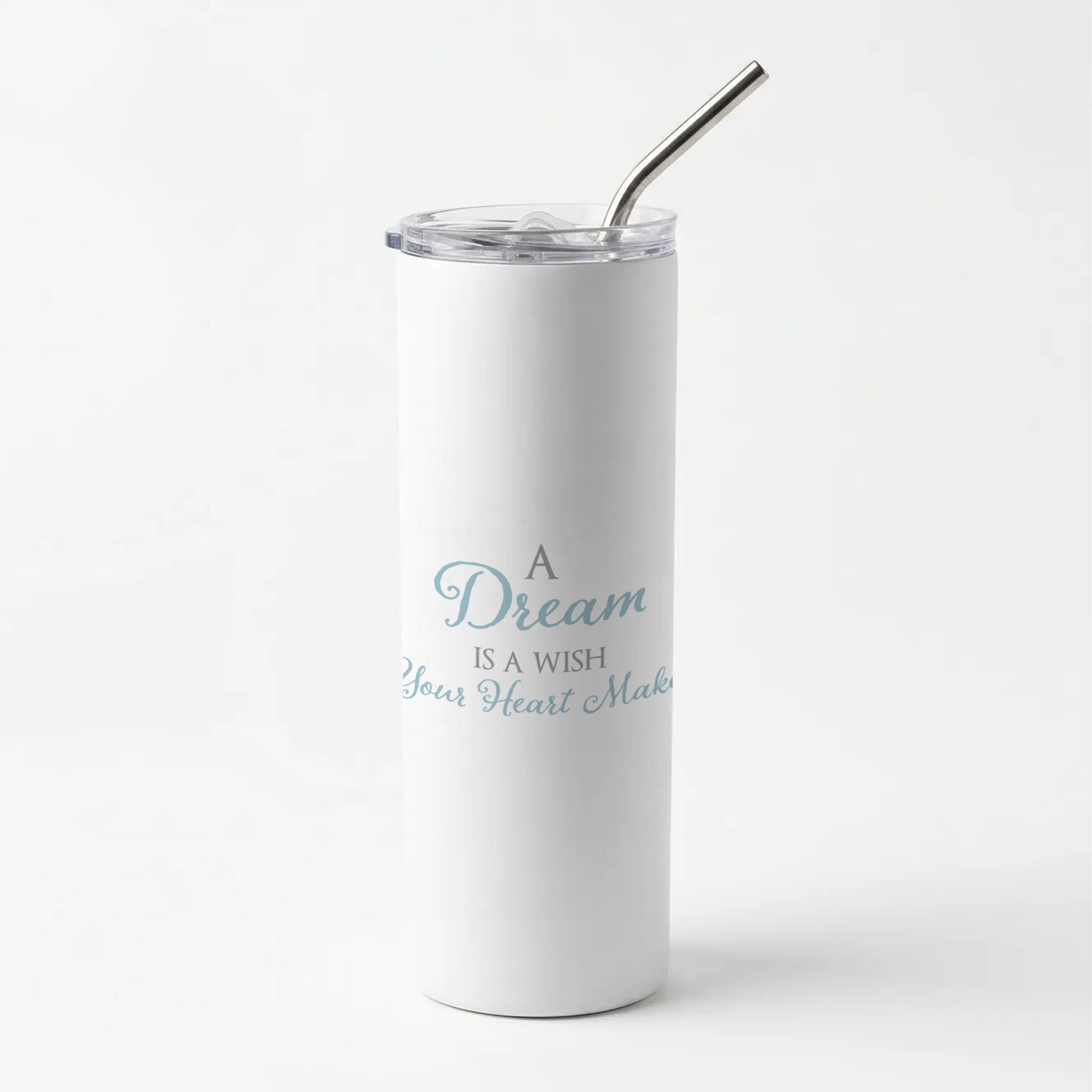 A Dream Is A Wish Your Heart Makes Skinny Tumbler