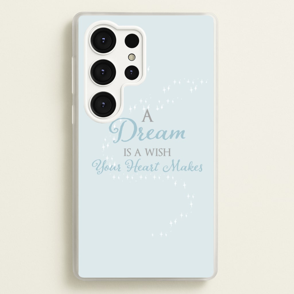 A Dream Is A Wish Your Heart Makes - Disney Phone Case for Galaxy S25 Ultra