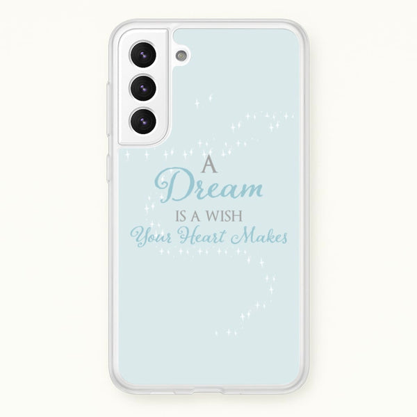 A Dream Is A Wish Your Heart Makes - Disney Phone Case for Galaxy S21FE