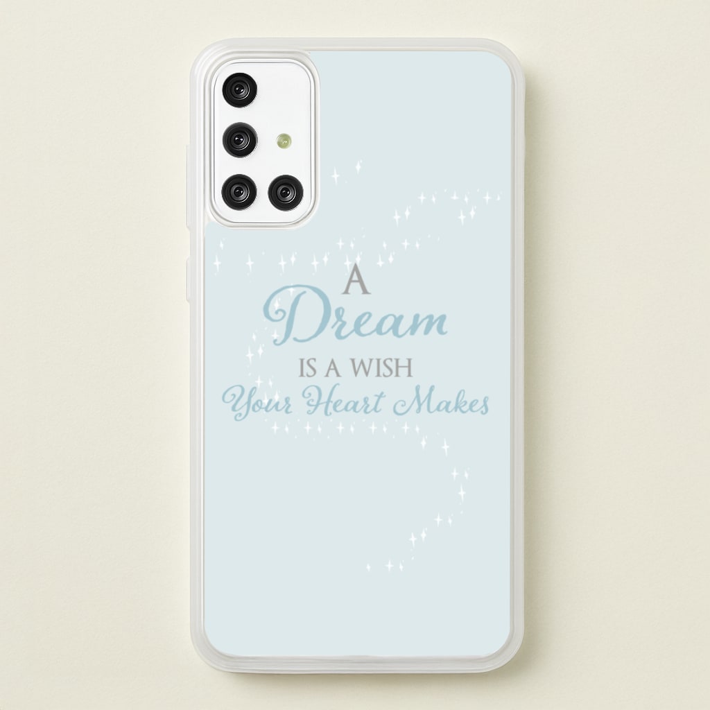 A Dream Is A Wish Your Heart Makes - Disney Phone Case for Galaxy A71