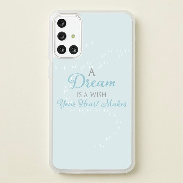 A Dream Is A Wish Your Heart Makes - Disney Phone Case for Galaxy A71
