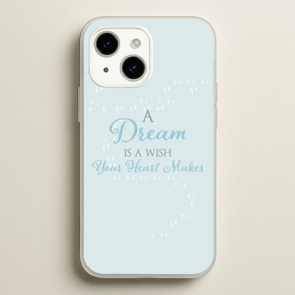 A Dream Is A Wish Your Heart Makes - Disney Phone Case for iPhone 14