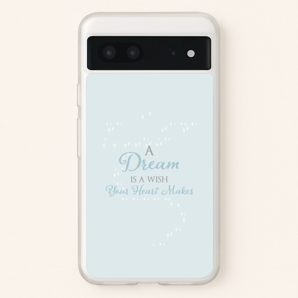 A Dream Is A Wish Your Heart Makes - Disney Phone Case for Google Pixel 7