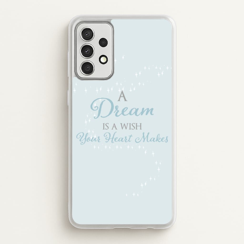 A Dream Is A Wish Your Heart Makes - Disney Phone Case for Galaxy A52 / A52s