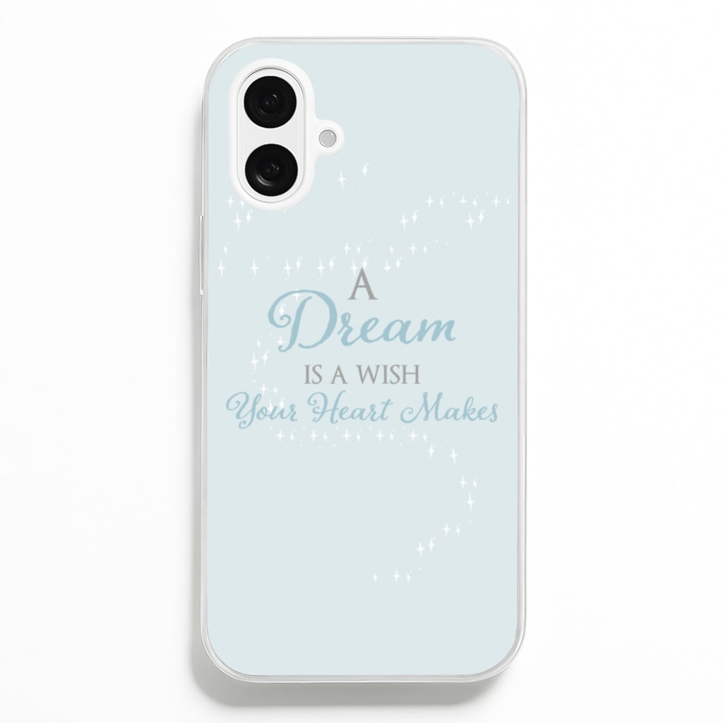 A Dream Is A Wish Your Heart Makes - Disney Phone Case for iPhone 16 Plus