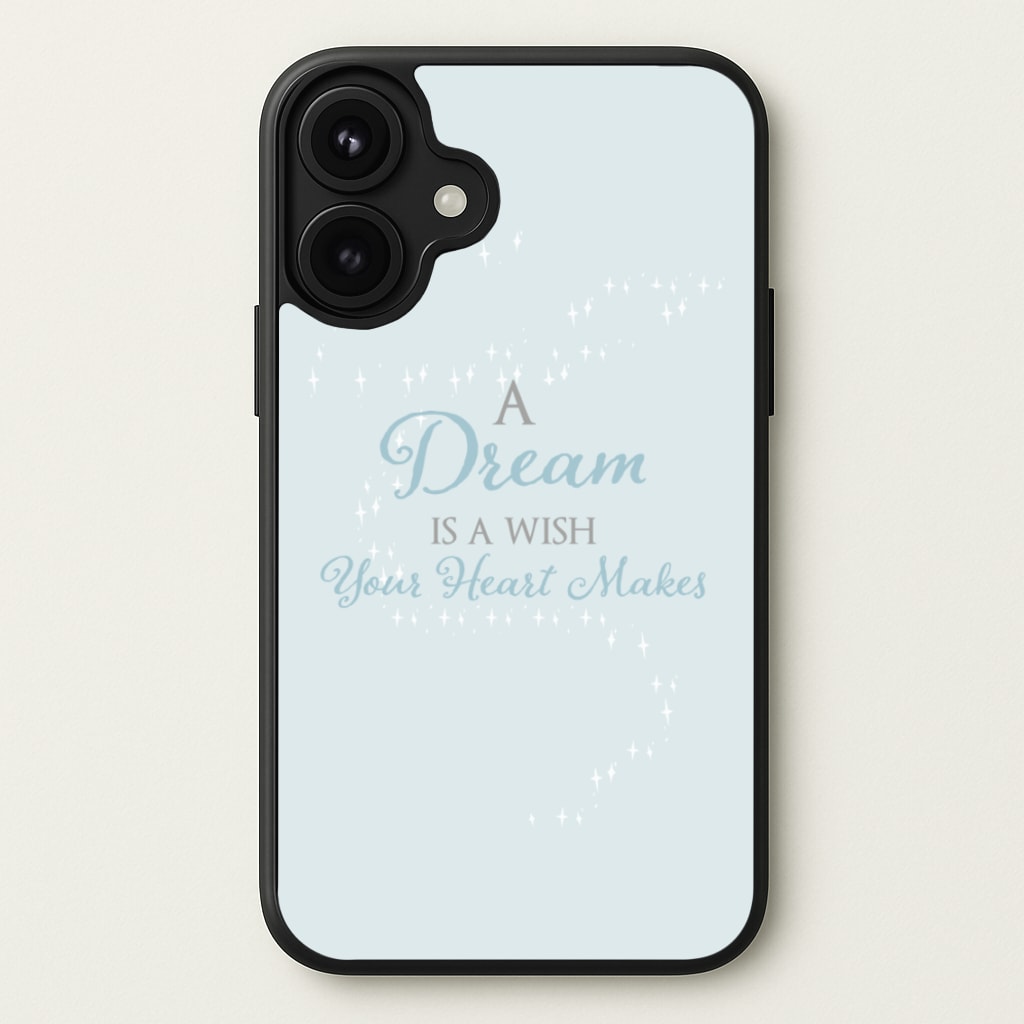 A Dream Is A Wish Your Heart Makes Phone Case for iPhone 17
