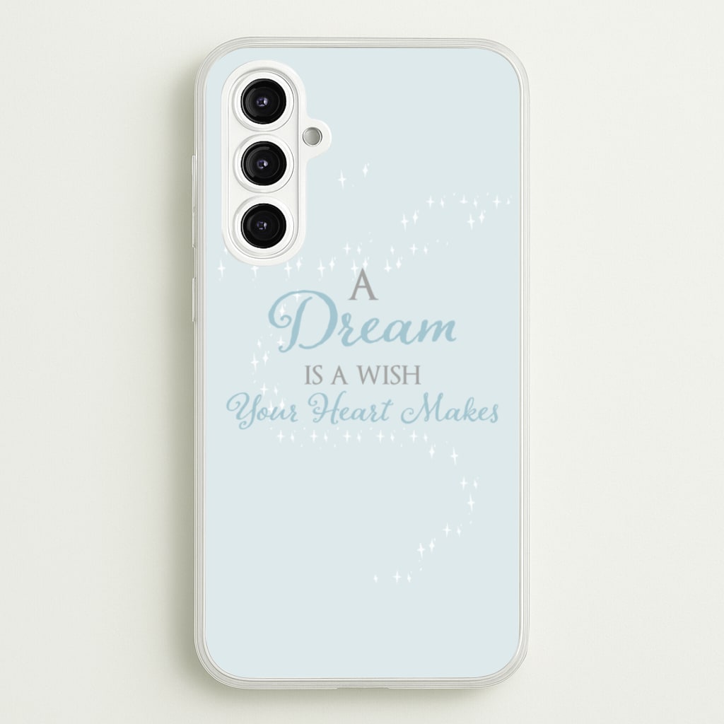 A Dream Is A Wish Your Heart Makes - Disney Phone Case for Galaxy A16