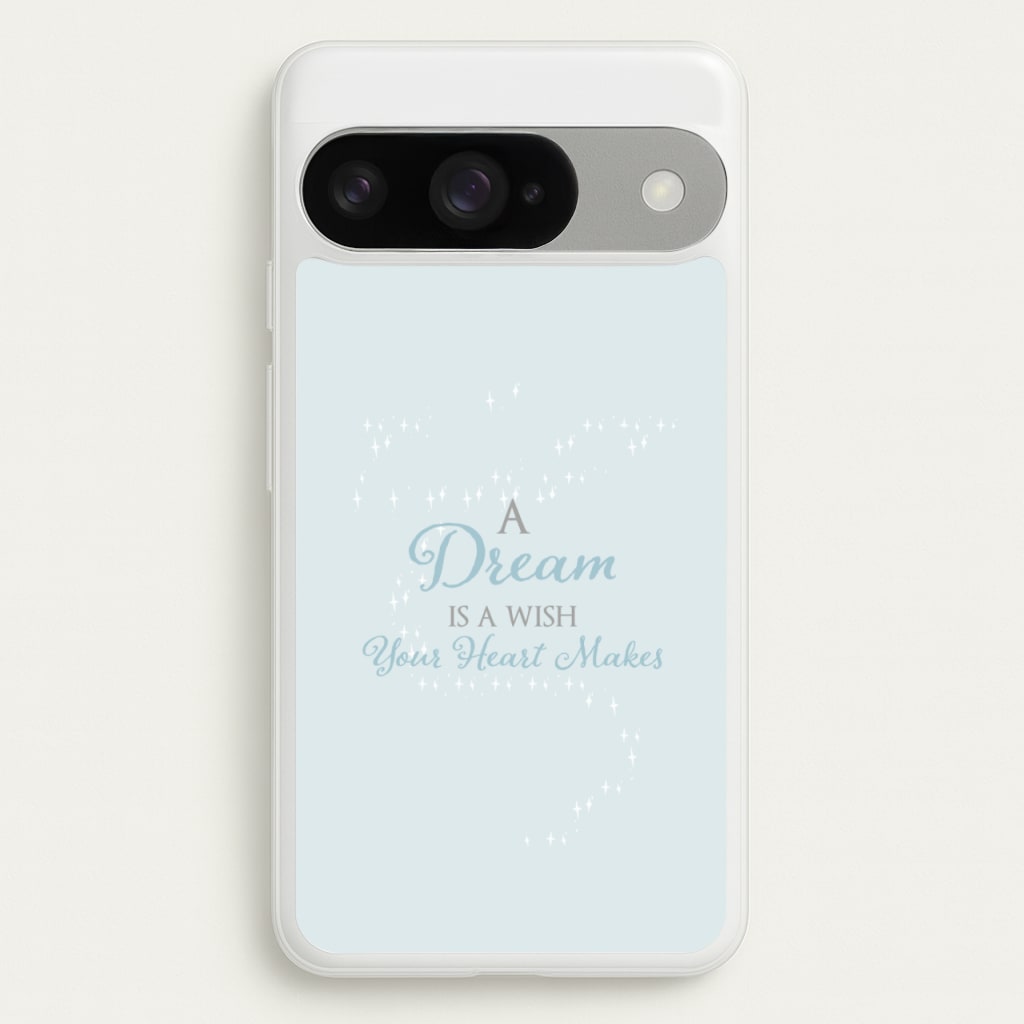 A Dream Is A Wish Your Heart Makes Phone Case for Google Pixel 10 / 10 Pro