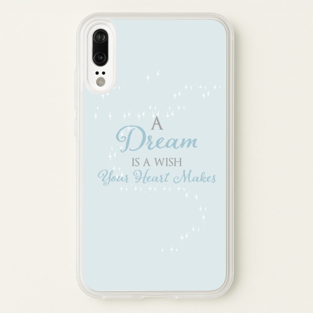 A Dream Is A Wish Your Heart Makes - Disney Phone Case for Huawei P20