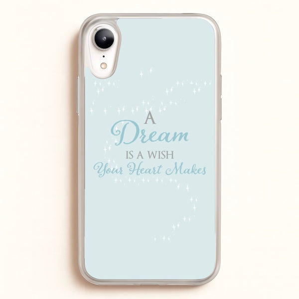 A Dream Is A Wish Your Heart Makes - Disney Phone Case for iPhone XR