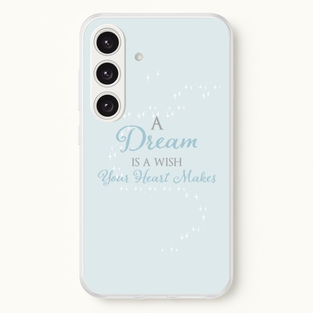 A Dream Is A Wish Your Heart Makes - Disney Phone Case for Galaxy S24