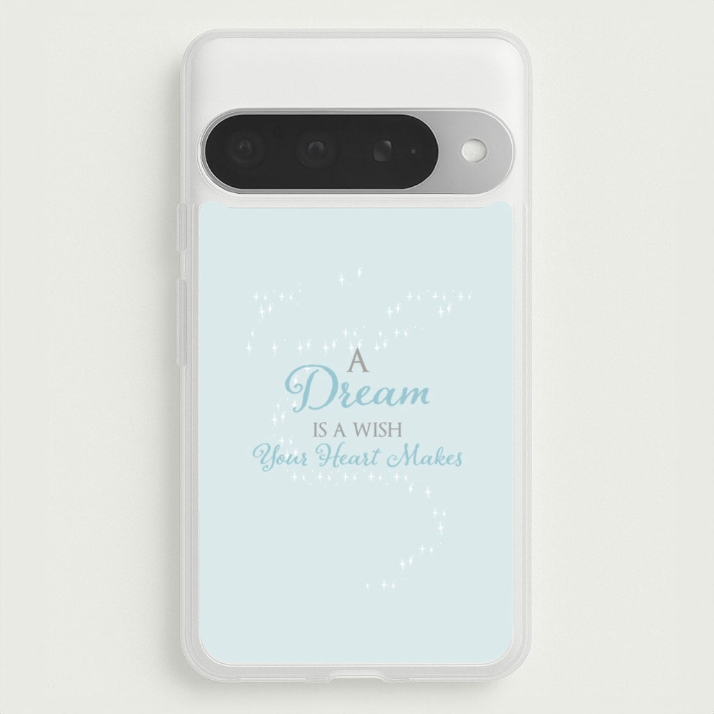 A Dream Is A Wish Your Heart Makes Phone Case for Google Pixel 10 Pro XL