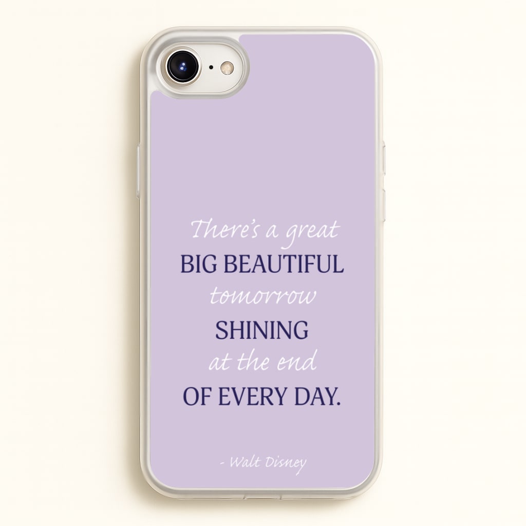 Great Big Beautiful Tomorrow - Disney Phone Case for iPhone 6 / 7 / 8 / SE