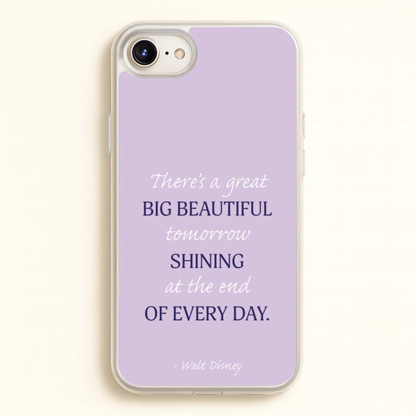 Great Big Beautiful Tomorrow - Disney Phone Case for iPhone 6 / 7 / 8 / SE
