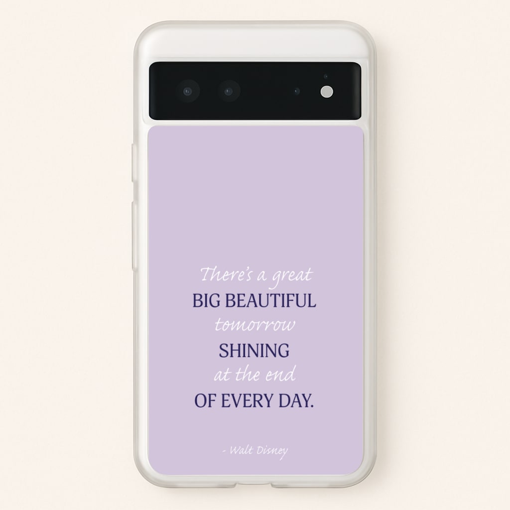 Great Big Beautiful Tomorrow - Disney Phone Case for Google Pixel 6