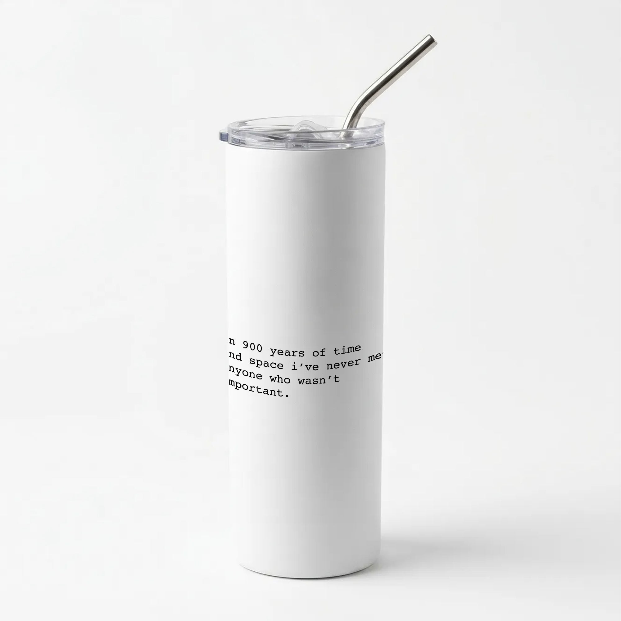 In 900 Years Skinny Tumbler