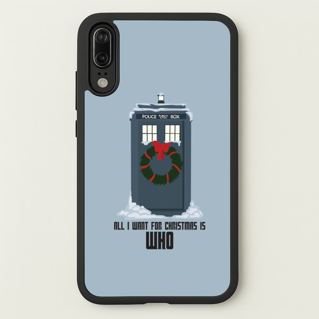 All I Want For Christmas Is Who - Doctor Who - Doctor Who Phone Case for Huawei P20